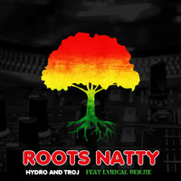 Hydro & Troj feat. Lyrical Benjie - Roots Natty
