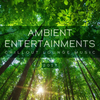 Various Artists - Ambient Entertainments: Chillout Lounge Music 2017