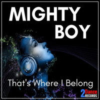 Mighty Boy - That's Where I Belong