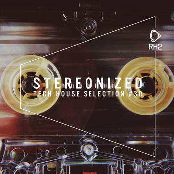 Various Artists - Stereonized - Tech House Selection, Vol. 30