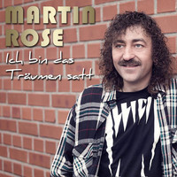 Martin Rose - Ich bin das Träumen satt