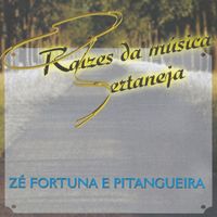 Zé Fortuna & Pitangueira - Raízes da música sertaneja