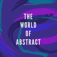 Stereotip - The World of Abstract