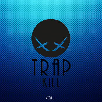 Various Artists - Trap Kill, Vol. I