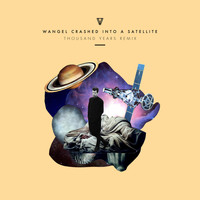 Wangel - Crashed into a Satellite (Thousand Years Remix)
