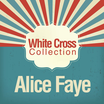 Alice Faye - White Cross Collection