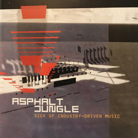 Asphalt Jungle - Sick of Industry-Driven Music
