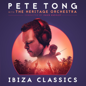 Pete Tong, The Heritage Orchestra, Jules Buckley - Pete Tong Ibiza Classics