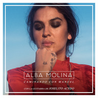 Alba Molina - Caminando Con Manuel