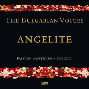 The Bulgarian Voices Angelite - Passion, Mysticism & Delight