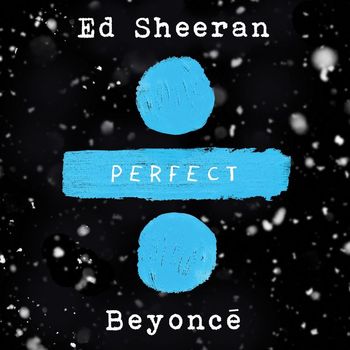 Ed Sheeran - Perfect Duet (with Beyoncé)