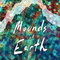 Mounds Of Earth - Callused Love
