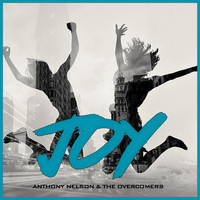 Anthony Nelson & The Overcomers - Joy