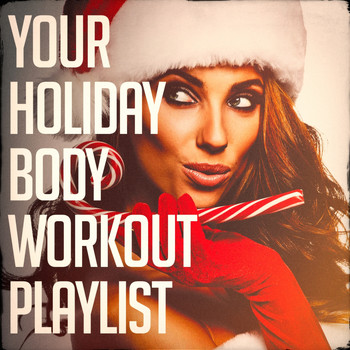Cardio Workout, Running Music Workout, Running Hits - Your Holiday Body Workout Playlist