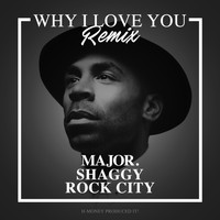 Major. - Why I Love You (Remix) [feat. Shaggy & Rock City]