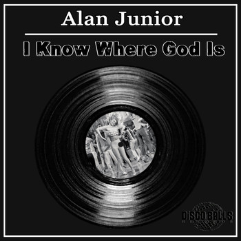 Alan Junior - I Know Where God Is