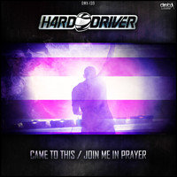Hard Driver - Came To This