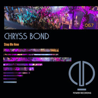 Chryss Bond - Stop Me Now
