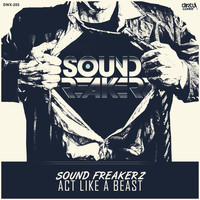 Sound Freakerz - Act Like A Beast