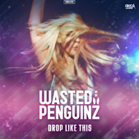 Wasted Penguinz - Drop Like This