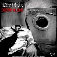 Tonikattitude - Dream Alone