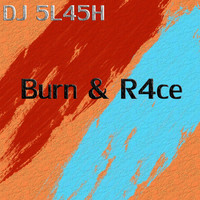 DJ 5L45H - Burn & R4ce