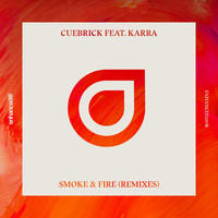 Cuebrick feat. KARRA - Smoke & Fire (Remixes)