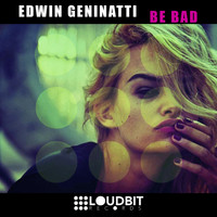 Edwin Geninatti - Be Bad