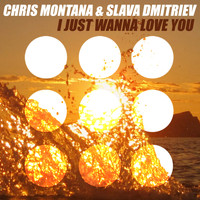 Chris Montana, Slava Dmitriev - I Just Wanna Love You