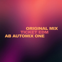 AB Automix One - Ticket EDM(Original Mix)