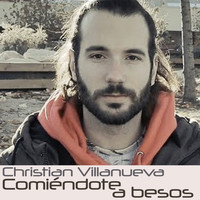 Christian Villanueva / Christian Villanueva - Comiéndote a besos
