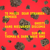 Tg Mauss - Dear Stranger, Remixes