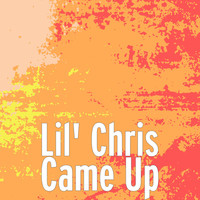 Lil' Chris - Came Up