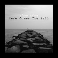 Fiona Silver - Here Comes the Fall