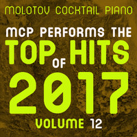 Molotov Cocktail Piano - MCP Top Hits of 2017, Vol. 12 (Instrumental)