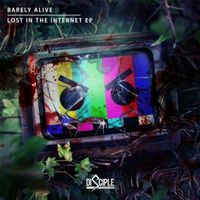 Barely Alive - Lost in the Internet EP