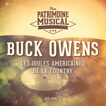 Buck Owens - Les idoles américaines de la country : Buck Owens, Vol. 2