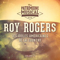 Roy Rogers - Les idoles américaines de la country : Roy Rogers, Vol. 2