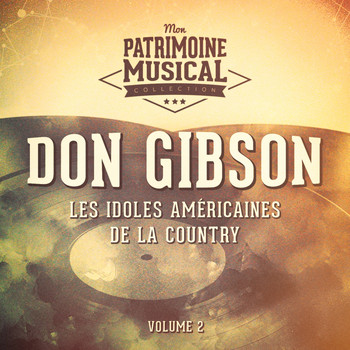 Don Gibson - Les idoles américaines de la country : Don Gibson, Vol. 2
