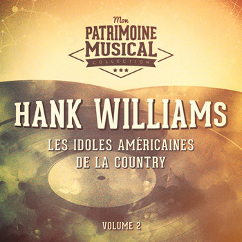 Hank Williams - Les idoles américaines de la country : Hank Williams, Vol. 2