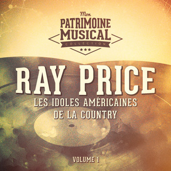 Ray Price - Les Idoles Américaines De La Country: Ray Price, Vol. 1