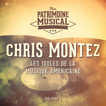 Chris Montez - Les Idoles De La Musique Américaine: Chris Montez, Vol. 1