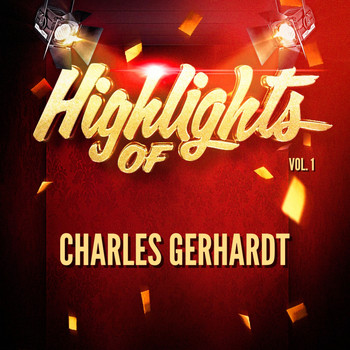 Charles Gerhardt - Highlights of Charles Gerhardt, Vol. 1