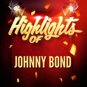 Johnny Bond - Highlights of Johnny Bond