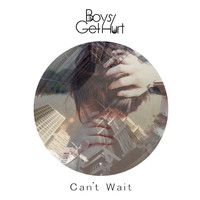 Boys Get Hurt - Can't Wait