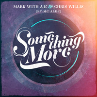 Mark With A K and Chris Willis featuring MC Alee - Something More