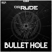 Dr Rude - Bullet Hole
