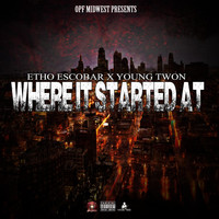 Etho Escobar - Where It Started At (feat. Young Twon)
