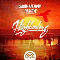 Highlanderz - Show Me How To Move (Original Mix)