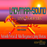 LadyMarySound - Live Your Life (Remixes)
